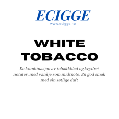 white tobacco | E-sigarett, E-juice og Aroma nettbutikk | ECigge.no